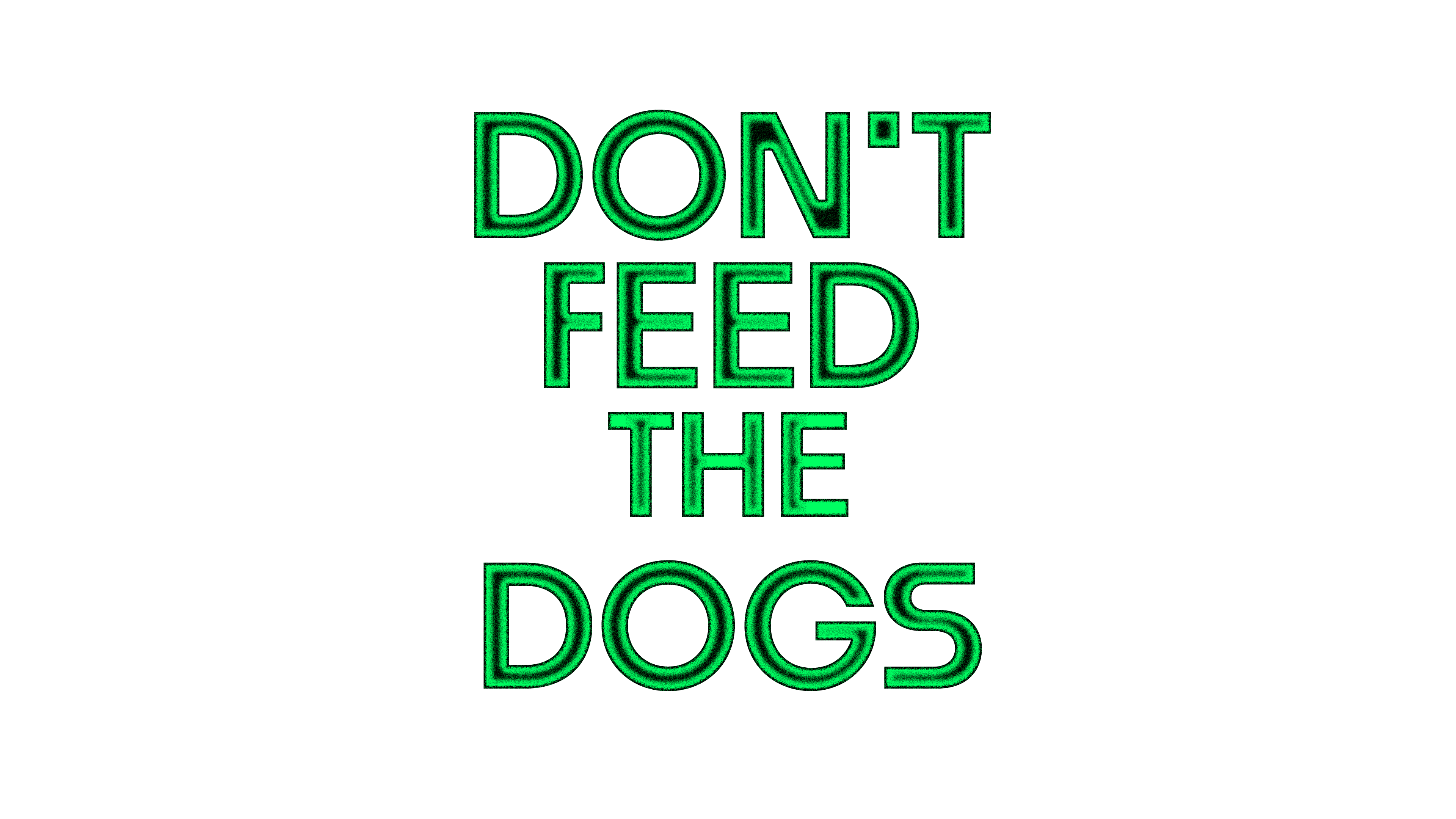 Don't Feed the Dogs